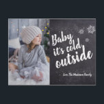 Baby it's cold outside Snowflakes Christmas Holiday Postcard<br><div class="desc">Whimsical snowflake dusting on a chalkboard background with the words in handlettered script "Baby it's cold outside". Customise the photo with your beautiful family and personalise the text as needed. Find the other items from the collection to complete your holiday look.</div>