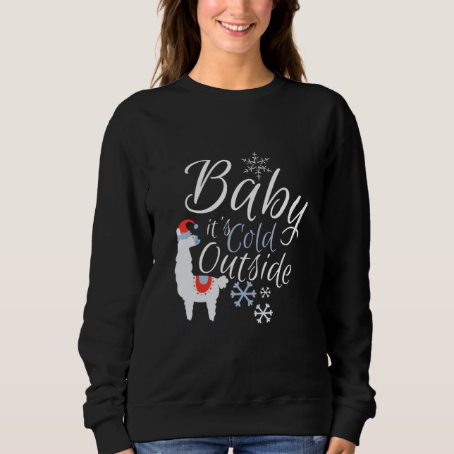 Baby it's cold outside sweatshirt (Front)
