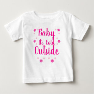 Baby It's Cold Outside T-Shirt