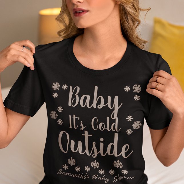 Baby It's Cold Outside T-Shirt (Creator Uploaded)
