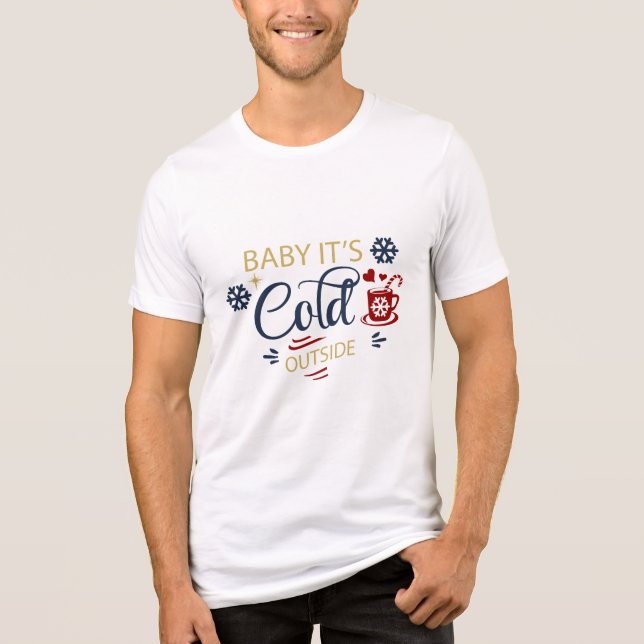 Baby its Cold Outside typography Holiday T-Shirt Tri-Blend Shirt (Front)