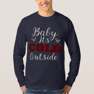 Baby It's Cold Outside Winter T-Shirt