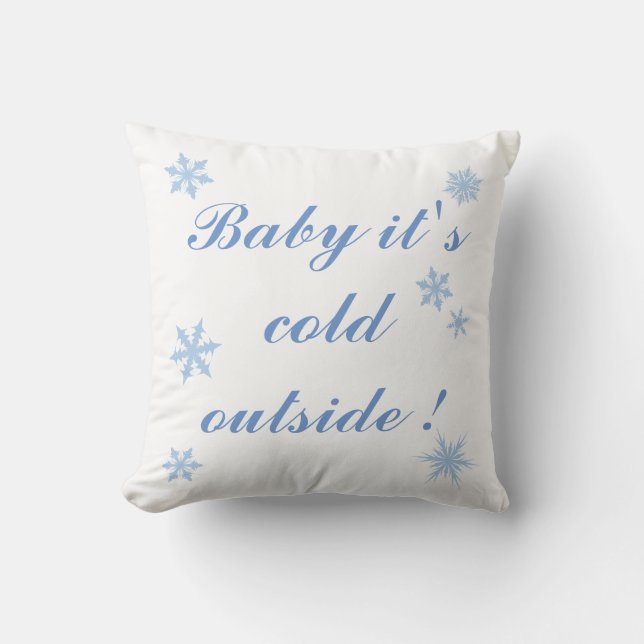 Baby it's Cold Outside with Blue Snowflakes Pillow (Front)