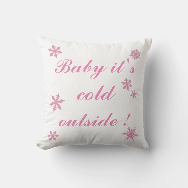 Baby it's Cold Outside with Pink Snowflakes Pillow (Front)