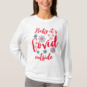 Baby Its Covid Outside - Baby Its Cold Outside T-Shirt