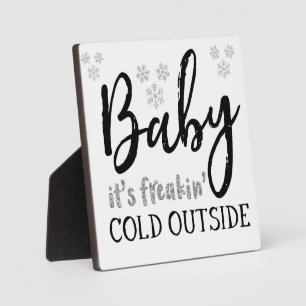 Baby It's Freakin' Cold Outside Christmas Sign Plaque
