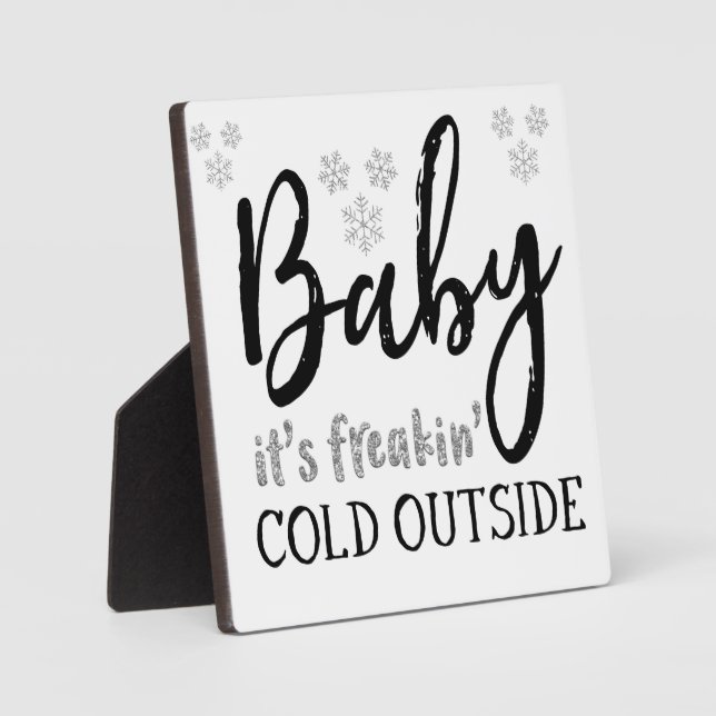 Baby It's Freakin' Cold Outside Christmas Sign Plaque (Front)