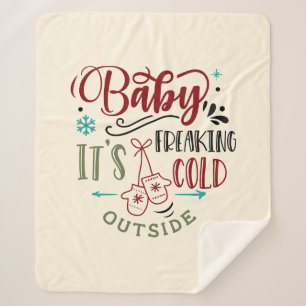 Baby It's Freaking Cold Outside Christmas Quote Sherpa Blanket