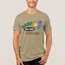 Baby It's Hot Outside Men's Tri-Blend