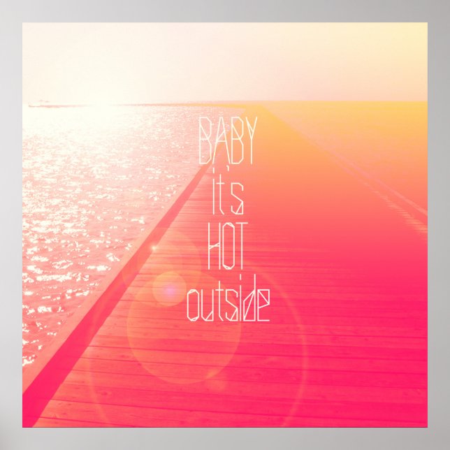 "Baby It's Hot Outside." Typography on Summer Day Poster (Front)