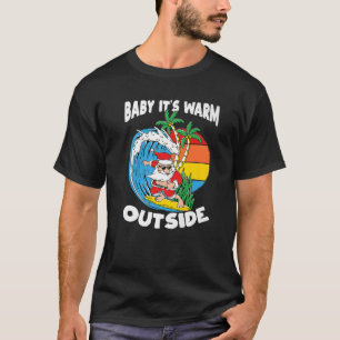 Baby Its Warm Outside Surfing Santa Christmas In J T-Shirt