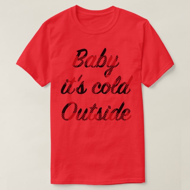 Baby itx27s cold outside T-Shirt (Design Front)