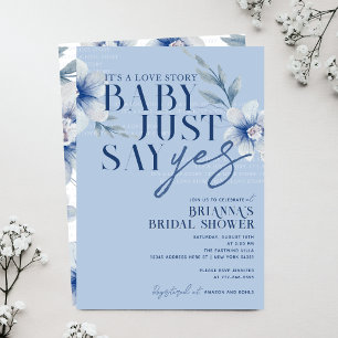Baby Just Say Yes Blue Floral Bridal Shower Invitation