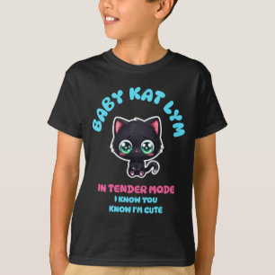 Baby Kat Lym In Tender Mode T-Shirt