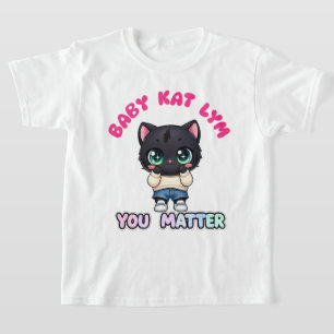 Baby Kat Lym You Matter T-Shirt