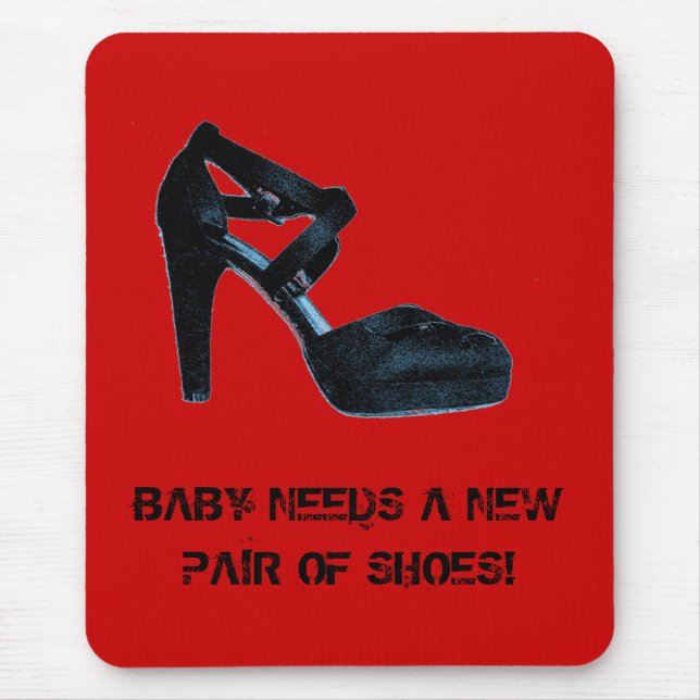 Baby Needs a New Pair of Shoes Mousepad (Front)