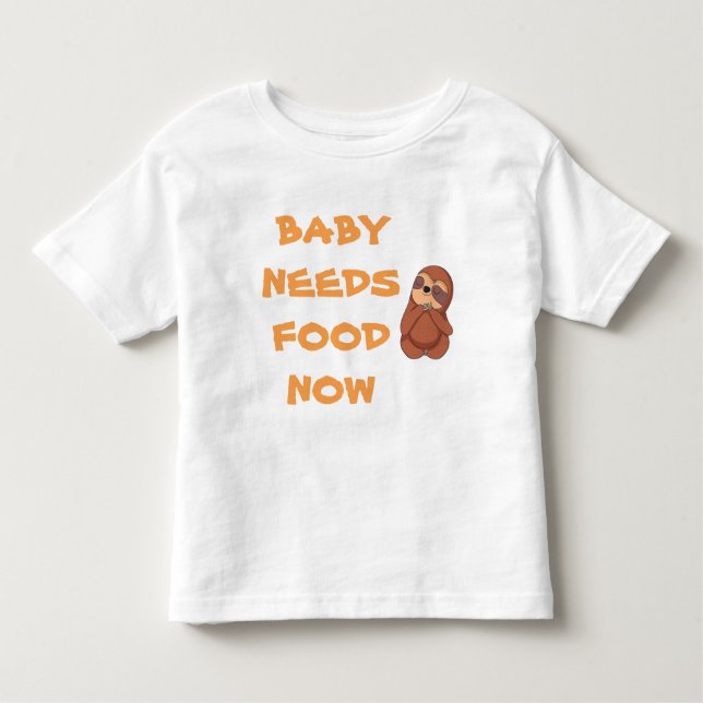 Baby Needs Food Now Infant Tee Shirt (Front)