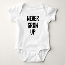 Baby Onsie Never Grow Up