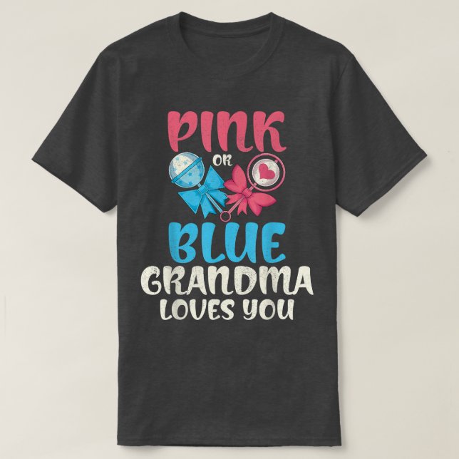 Baby Party Pink Or Blue Grandma Loves You Gender R T-Shirt (Design Front)