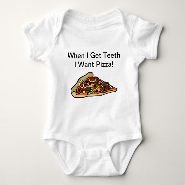 Baby Pizza Shirt  - When I Get Teeth I Want Pizza (Front)