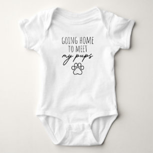 Baby Quote Going Home to Meet My Pups Cute Bodysuit