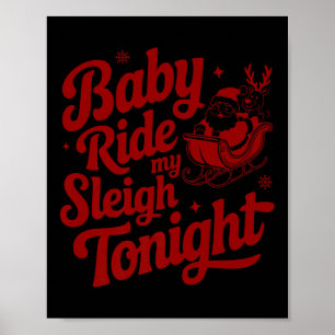 Baby Ride My Sleigh Funny Santa Adult Xmas Humor D Poster
