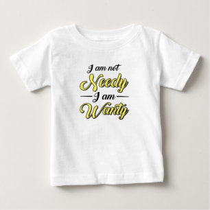 Baby Shower Gift I Am Not Needy Funny T-Shirt