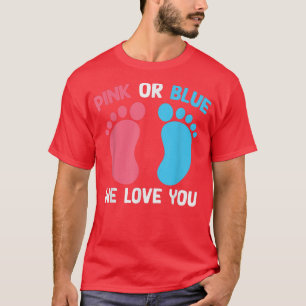 Baby Shower Pink Or Blue We Love You Cute Gender R T-Shirt