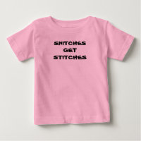 Baby "SNITCHES GET STITCHES"