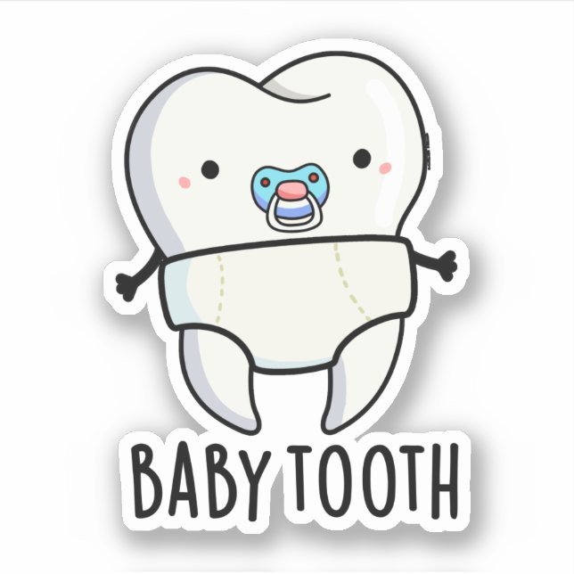 Baby Tooth Funny Teeth Pun  (Front)