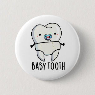 Baby Tooth Funny Teeth Pun  6 Cm Round Badge