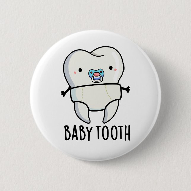 Baby Tooth Funny Teeth Pun  6 Cm Round Badge (Front)