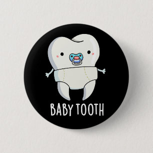 Baby Tooth Funny Teeth Pun Dark BG 6 Cm Round Badge