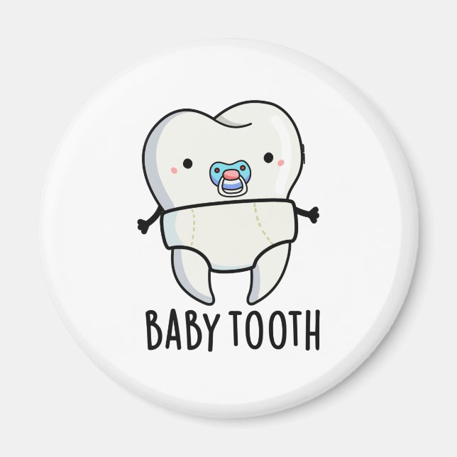 Baby Tooth Funny Teeth Pun  Magnet (Front)