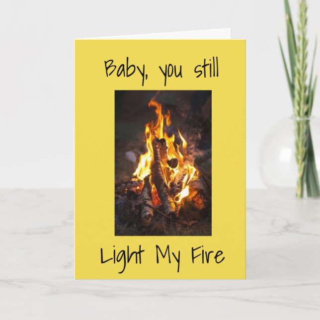 *BABY YOU STILL LIGHT MY FIRE/MY LIFE* ANNIVERSARY CARD (Front)