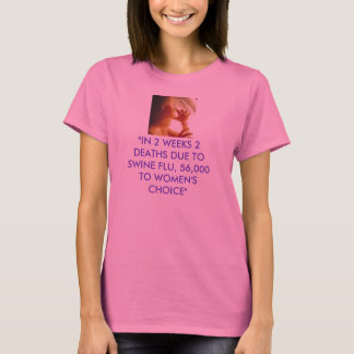 babyinwomb2, "IN 2 WEEKS 2 DEATHS DUE TO SWINE ... T-Shirt