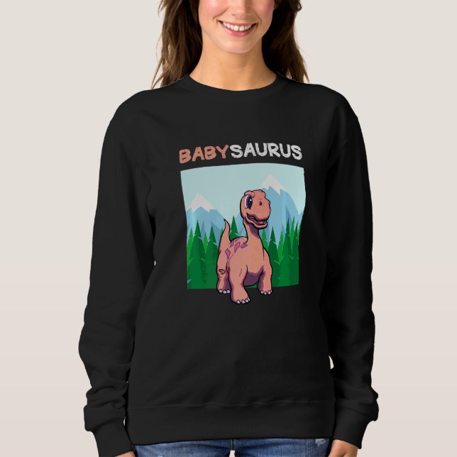 Babysaurus Dinosaur  Cute Kiddo Apatosaurus  2 Sweatshirt (Front)