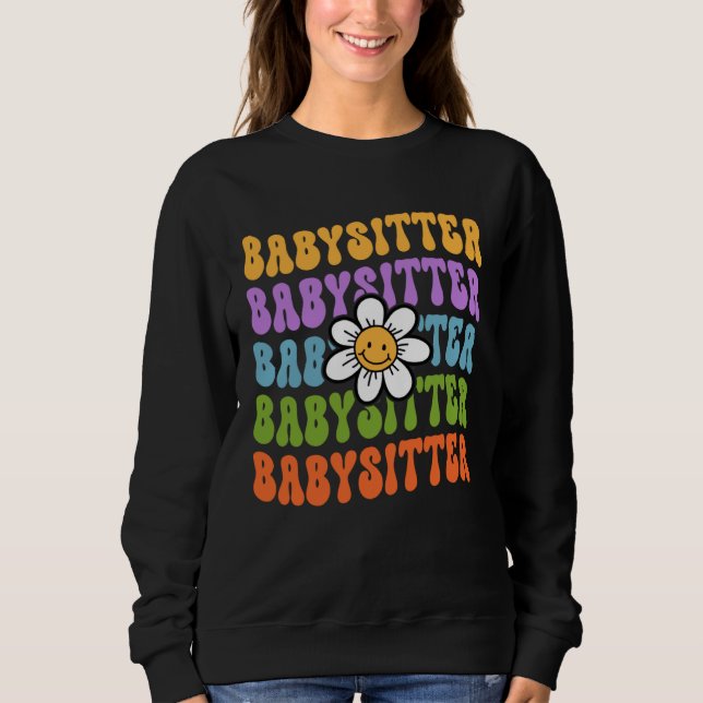 Babysitter Back To School First Day Of School Appr Sweatshirt (Front)