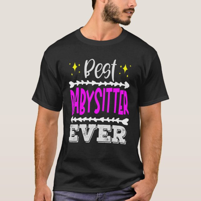 Babysitter Best Ever Childcare Worker   T-Shirt (Front)