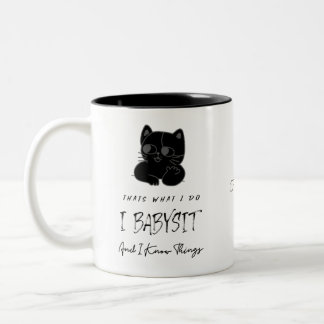Babysitter I Babysit & Know Things Gift Two-Tone Coffee Mug