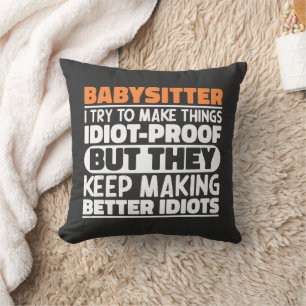 Babysitter I Try To Make Things Funny Sayings Cushion