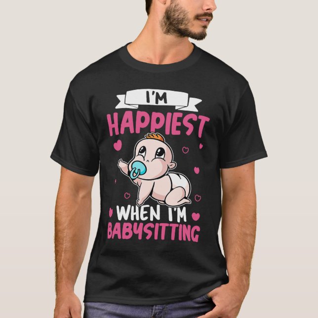 Babysitter I'm Happiest When I'm Babysitting T-Shirt (Front)