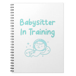 Babysitter In Training Notebook