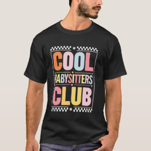 Babysitters Club Funny Saying Babysitting Joke Gag T-Shirt