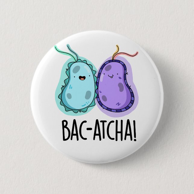 Bac-atcha Funny Bacteria Pun  6 Cm Round Badge (Front)