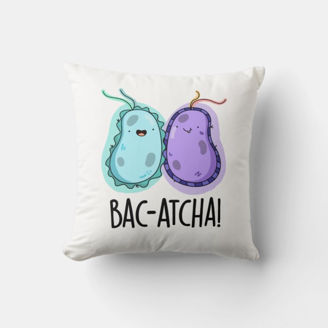 Bac-atcha Funny Bacteria Pun  Cushion (Front)