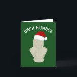 Bach Humbug Funny Classical Music Themed Holiday Card<br><div class="desc">Features the funny play on words slogan BACH HUMBUG on the front with an illustration of a bust of Johann Sebastian Bach wearing a red and white Santa hat. The inside message can be customised with your own text or leave the current message as is: HOPE YOU DON'T GO BAROQUE...</div>