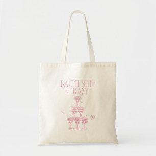 Bach Sh-t Crazy Girly Pink Champagne Bachelorette Tote Bag