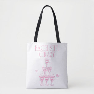 Bach Sh-t Crazy Girly Pink Champagne Bachelorette Tote Bag