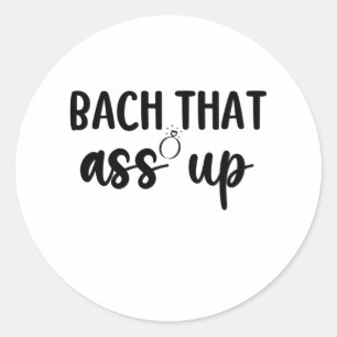 Bach That As Up - Cute Bachelorette Classic Round Sticker